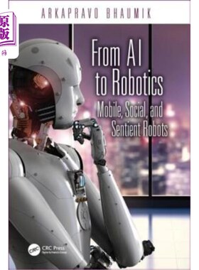 海外直订From AI to Robotics: Mobile, Social, and Sentient Robots 从人工智能到机器人:移动、社交和感知机器人