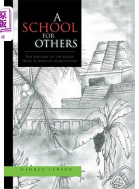 海外直订A School for Others: The History of the Belize High School of Agriculture 其他人的学校:伯利兹农业高中的历史
