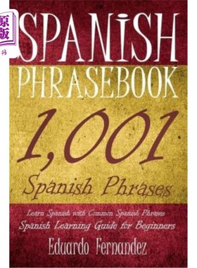 海外直订Spanish Phrase Book: 1,001 Spanish Phrases, Learn Spanish with Common Spanish Ph 西班牙语短语手册：1001个西