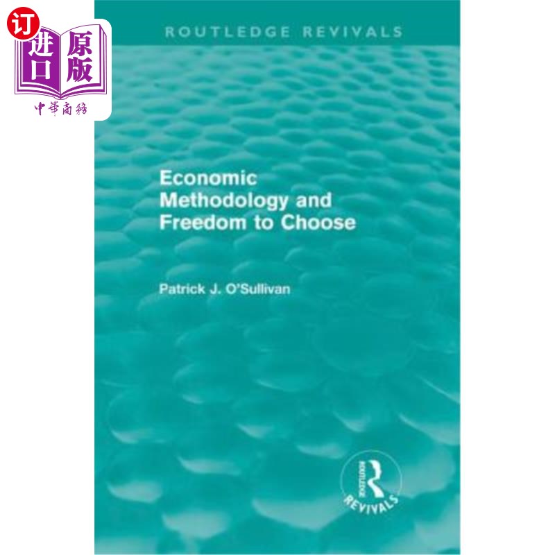 海外直订Economic Methodology and Freedom to Choose (Routledge Revivals) 经济学方法论与选择自由(劳特利奇复兴)