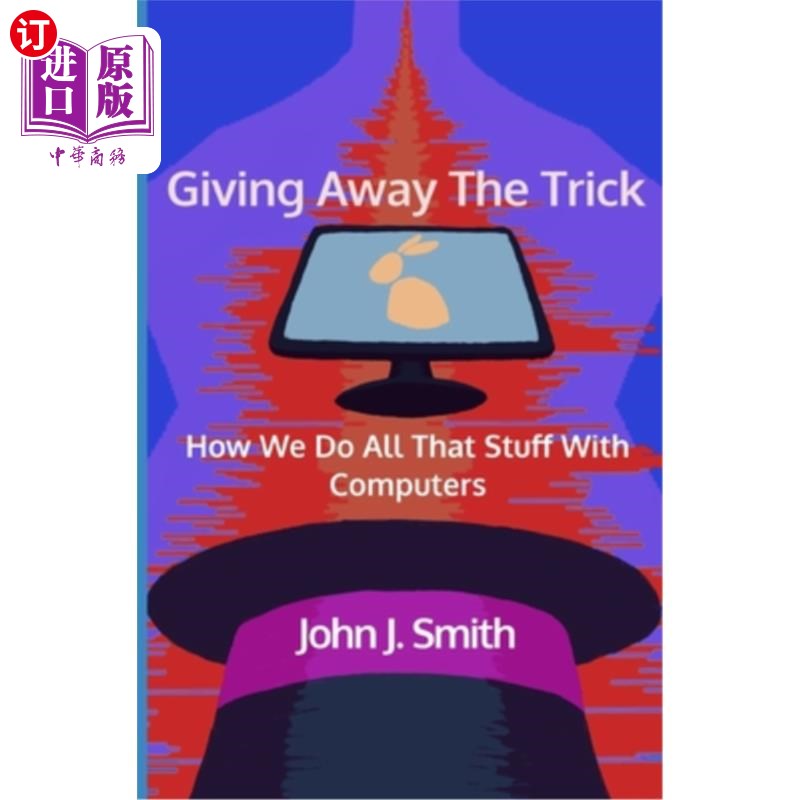 海外直订Giving Away The Trick: How We Do All That Stuff With Computers 揭秘诀窍：我们是如何用电脑做这些事情的