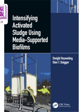 海外直订Intensifying Activated Sludge Using Media-Supported Biofilms 利用载体支撑生物膜强化活性污泥