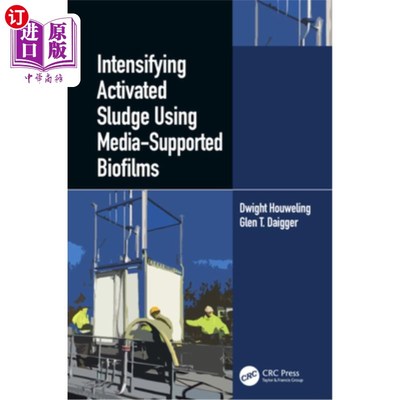 海外直订Intensifying Activated Sludge Using Media-Supported Biofilms 利用载体支撑生物膜强化活性污泥