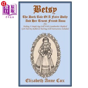 Anna Dark 海外直订Betsy Dolly Friend Also Truest Tale Her And 贝齐：一个仙女娃娃和她最忠 Making Faire The