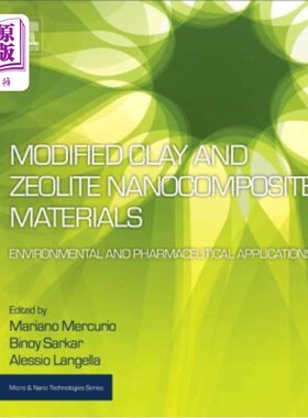海外直订Modified Clay and Zeolite Nanocomposite Materials: Environmental and Pharmaceuti 改性粘土和沸石纳米复合材料