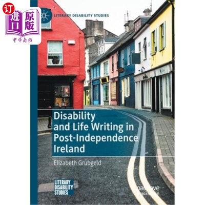 海外直订Disability and Life Writing in Post-Independence Ireland 独立后爱尔兰的残疾与生活写作