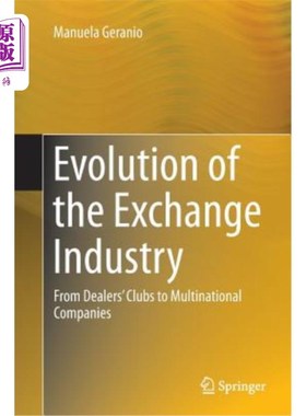 海外直订Evolution of the Exchange Industry: From Dealers' Clubs to Multinational Compani 交易所行业的演变：从交易商俱乐