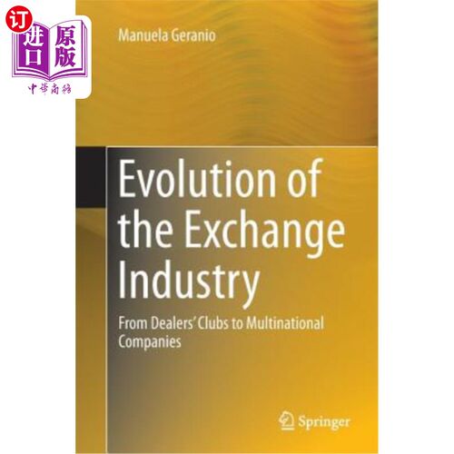海外直订Evolution of the Exchange Industry: From Dealers' Clubs to Multinational Compani 交易所行业的演变：从交易商俱乐