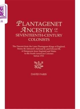 海外直订Plantagenet Ancestry of Seventeenth-Century Colonists. the Descent from the Late 17世纪殖民者的金雀花祖先。