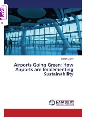 海外直订Airports Going Green: How Airports Are Implementing Sustainability 机场走向绿色：机场如何实现可持续发展