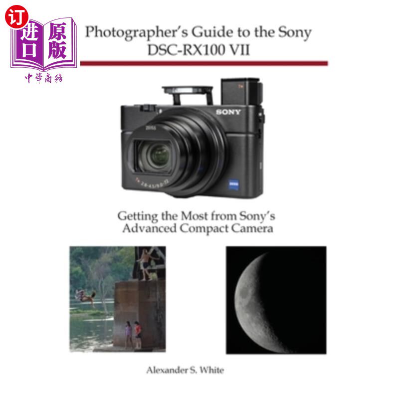 海外直订Photographer's Guide to the Sony DSC-RX100 VII: Getting the Most from Sony's Adv 索尼DSC-RX100 VII