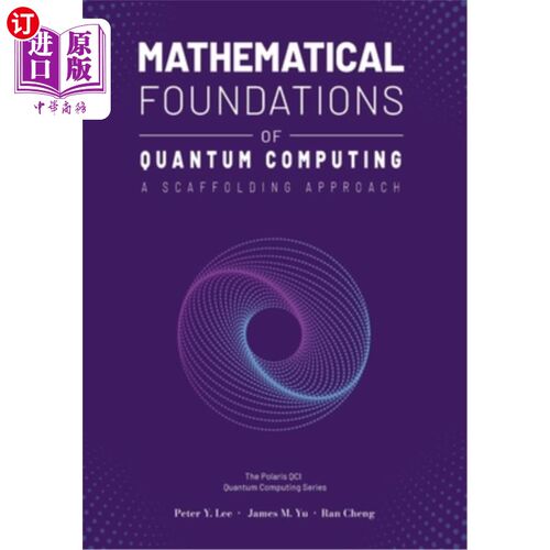 海外直订Mathematical Foundations of Quantum Computing: A Scaffolding Approach 量子计算的数学基础：脚手架方法