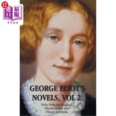 海外直订George Eliot's Novels, Volume 2 (complete and unabridged): Felix Holt, the Radic 乔治·艾略特的小说，第二卷