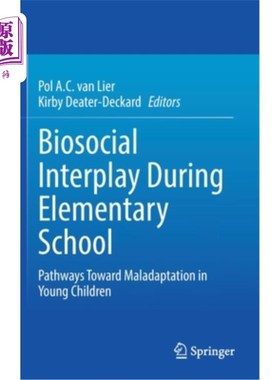 海外直订Biosocial Interplay During Elementary School: Pathways Toward Maladaptation in Y 小学期间的生物社会相互作用