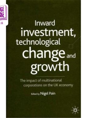 海外直订Inward Investment, Technological Change and Growth: The Impact of Multinational  外来投资，技术变革和增长: