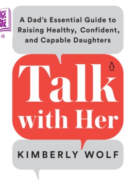 海外直订Talk with Her: A Dad's Essential Guide to Raising Healthy, Confident, and Capabl 与她交谈:一个父亲培养健康