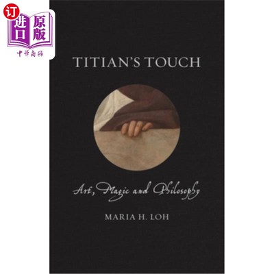 海外直订Titian's Touch: Art, Magic and Philosophy 提香的触摸:艺术、魔法与哲学