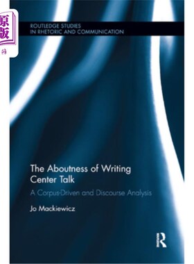 海外直订The Aboutness of Writing Center Talk: A Corpus-Driven and Discourse Analysis 写作中心话语的相关性:语料库驱