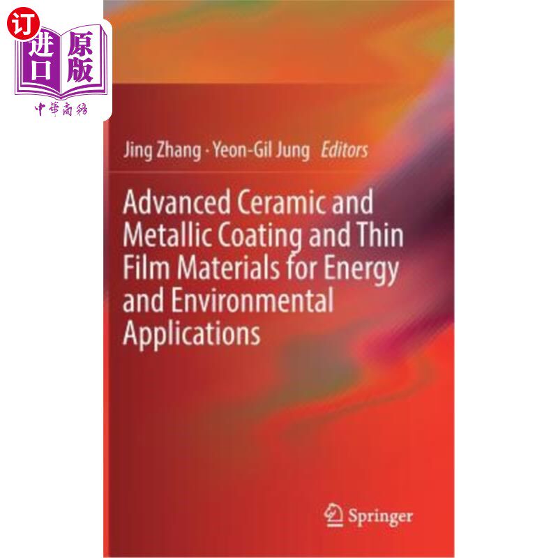海外直订Advanced Ceramic and Metallic Coating and Thin Film Materials for Energy and Env 用于能源和环境应用的先进陶瓷和