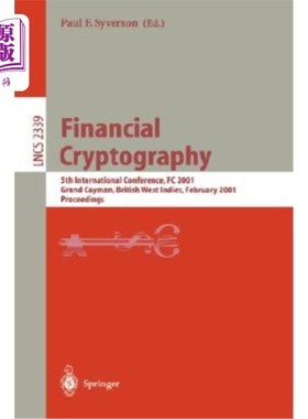 海外直订Financial Cryptography: 5th International Conference, FC 2001, Grand Cayman, Bri 金融加密：第五届国际会议，