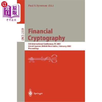 海外直订Financial Cryptography: 5th International Conference, FC 2001, Grand Cayman, Bri 金融加密：第五届国际会议，