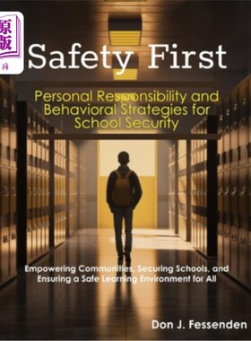 海外直订Safety First: Personal Responsibility and Behavioral Strategies for School Secur 安全第一：学校安全的个人责