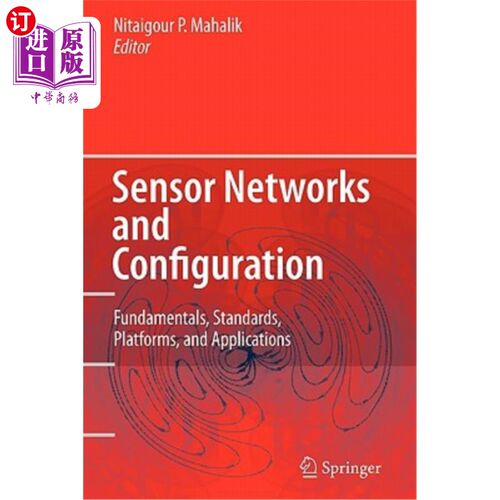 海外直订Sensor Networks and Configuration: Fundamentals, Standards, Platforms, and Appli 传感器和配置：基础、标