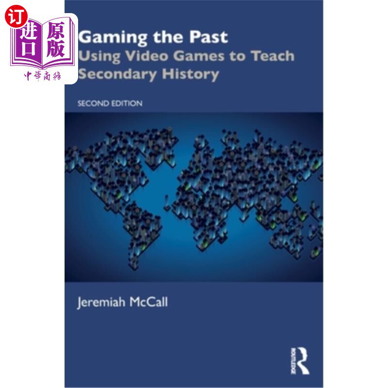 海外直订Gaming the Past: Using Video Games to Teach Secondary History 游戏过去:用电子游戏教授中学历史