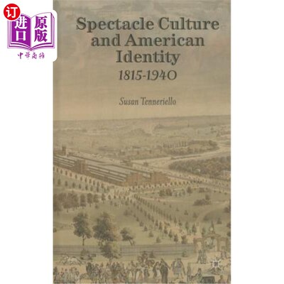 海外直订Spectacle Culture and American Identity 1815-1940 景观文化与美国身份1815-1940