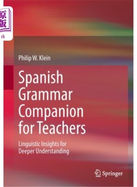海外直订Spanish Grammar Companion for Teachers: Linguistic Insights for Deeper Understan 西班牙语语法伴侣教师:语言洞察