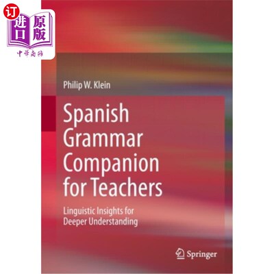 海外直订Spanish Grammar Companion for Teachers: Linguistic Insights for Deeper Understan 西班牙语语法伴侣教师:语言洞察