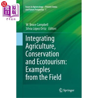 海外直订Integrating Agriculture, Conservation and Ecotourism: Examples from the Field 农业、自然保护和生态旅游的整
