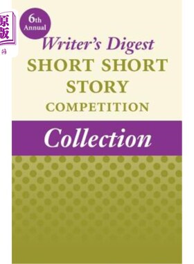 海外直订6th Annual Writer's Digest Short Short Story Competition Collection 第六届年度作家文摘短篇小说竞赛集