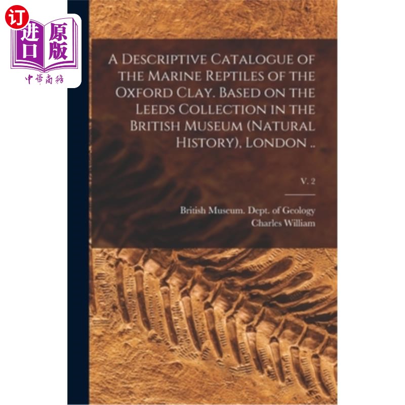 海外直订A Descriptive Catalogue of the Marine Reptiles of the Oxford Clay. Based on the  牛津粘土海洋爬行动物的描述
