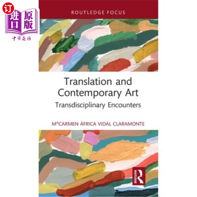 海外直订Translation and Contemporary Art: Transdisciplinary Encounters 翻译与当代艺术:跨学科的相遇