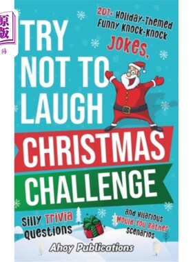 海外直订Try Not to Laugh Christmas Challenge: 201+ Holiday-Themed Runny Knock-Knock Joke 试着不要笑圣诞挑战：201+节