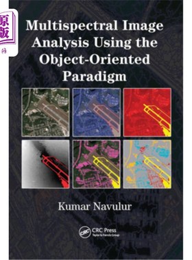 海外直订Multispectral Image Analysis Using the Object-Oriented Paradigm 基于面向对象范式的多光谱图像分析
