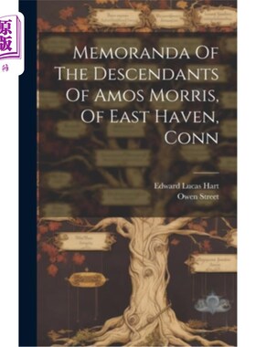 海外直订Memoranda Of The Descendants Of Amos Morris, Of East Haven, Conn 康涅狄格州东黑文的阿莫斯·莫里斯后人备忘录