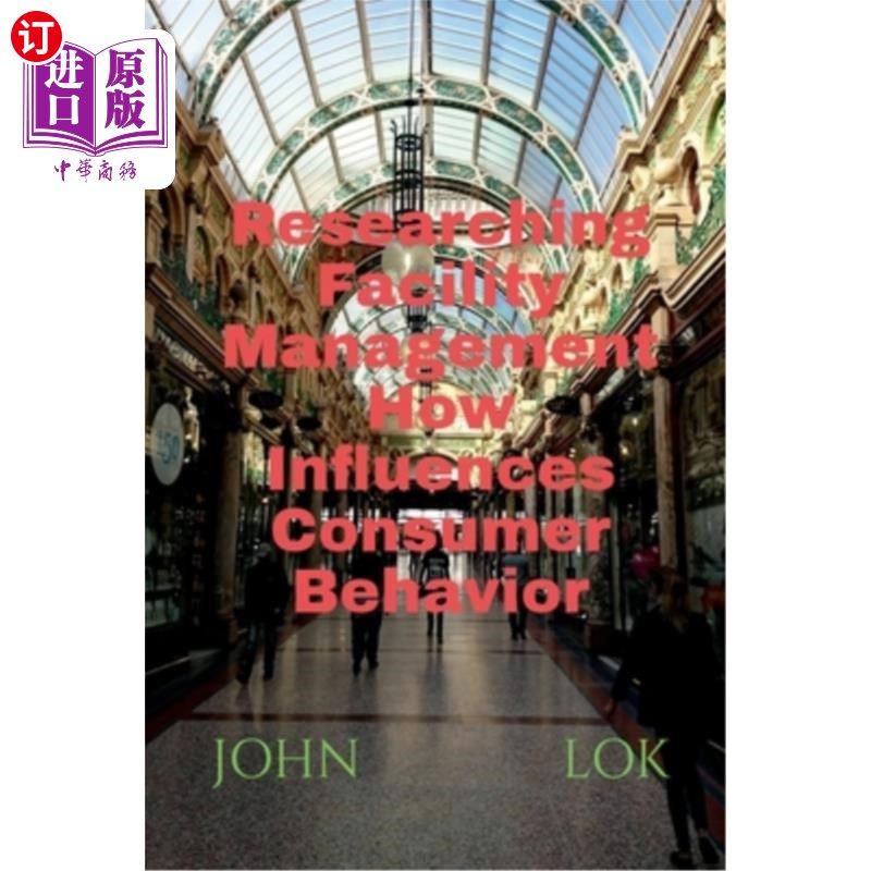 海外直订Researching Facility Management How Influences Consumer Behavior 研究设施管理对消费者行为的影响