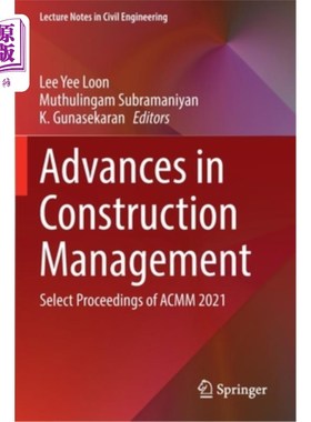 海外直订Advances in Construction Management: Select Proceedings of Acmm 2021 施工管理进展:Acmm 2021选刊