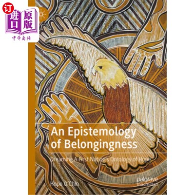 海外直订An Epistemology of Belongingness: Dreaming a First Nation's Ontology of Hope 归属的认识论:梦想第一民族的希