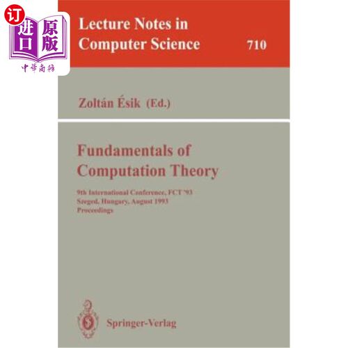 海外直订Fundamentals of Computation Theory: 9th International Conference, Fct '93, Szege 计算理论基础:第9届国际会议
