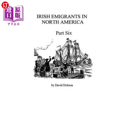 海外直订Irish Emigrants in North America [1670-1830], Part Six 北美洲的爱尔兰移民[1670-1830]，第六部分