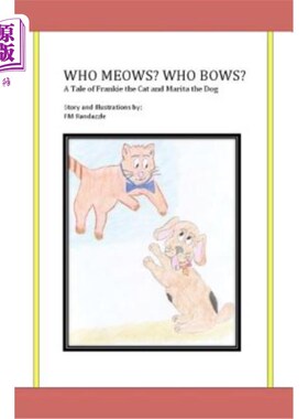 海外直订Who Meows? Who Bows? a Tale of Frankie the Cat and Marita the Dog 谁喵喵叫？谁鞠躬？关于猫弗兰基和狗玛丽塔