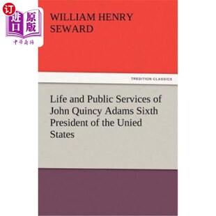 Services 美国第六任总统约翰·昆西·亚 State Sixth and Public President John Unied 海外直订Life Quincy the Adams