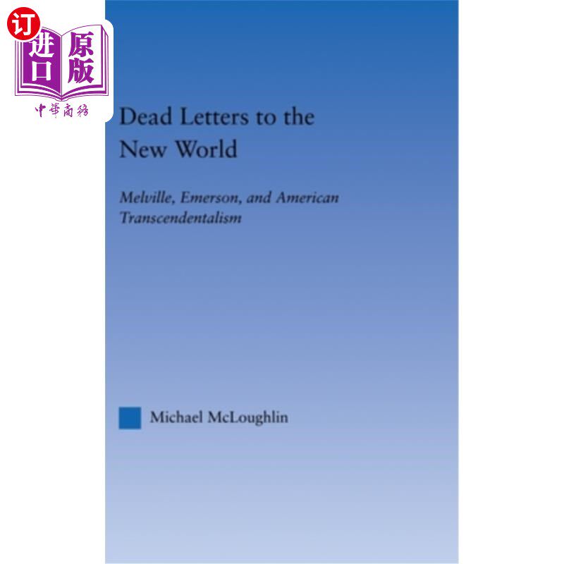 海外直订Dead Letters to the New World: Melville, Emerson, and American Transcendentalism 《致新世界的死信:梅尔维尔