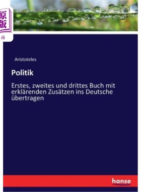 海外直订德语 Politik: Erstes, zweites und drittes Buch mit erkl?renden Zus?tzen ins Deutsche  政策二第三本祖