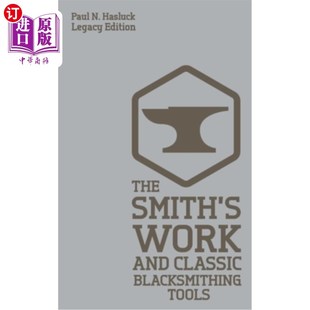 Work 锻造工具 工作和经典 Legacy Smith Edition Classic And 铁匠 海外直订The Blacksmithing Appro Tools