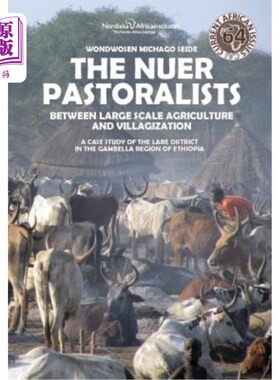 海外直订The Nuer Pastoralists - Between Large Scale Agriculture and Villagization: A cas 努尔牧民——在大规模农业和