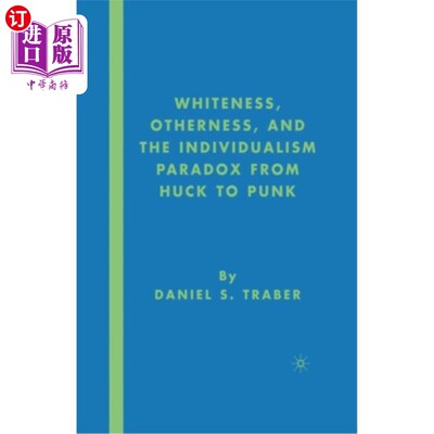 海外直订Whiteness, Otherness and the Individualism Paradox from Huck to Punk 从哈克到朋克的白人、他者和个人主义悖论
